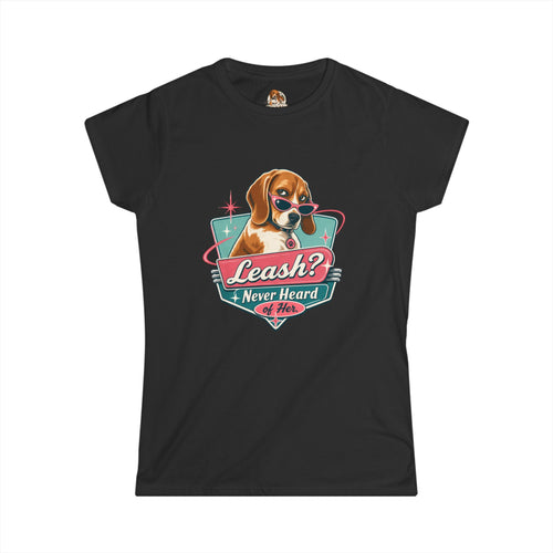 "Leash? Never Heard of Her." — Deservedly Spoiled | Women's Tee