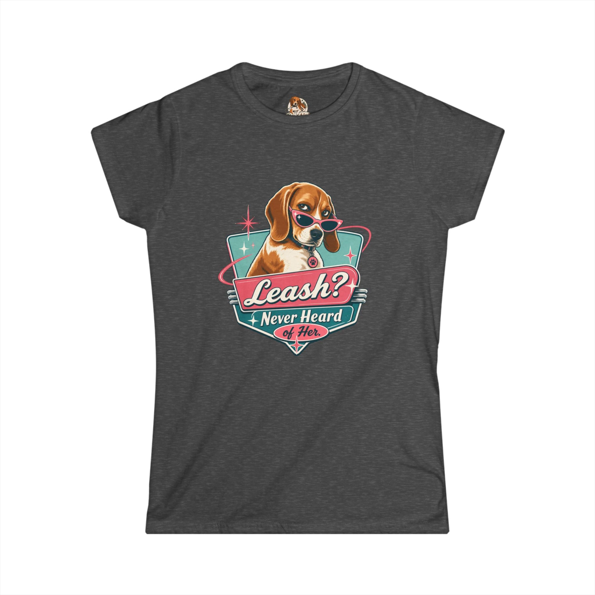 "Leash? Never Heard of Her." — Deservedly Spoiled | Women's Tee
