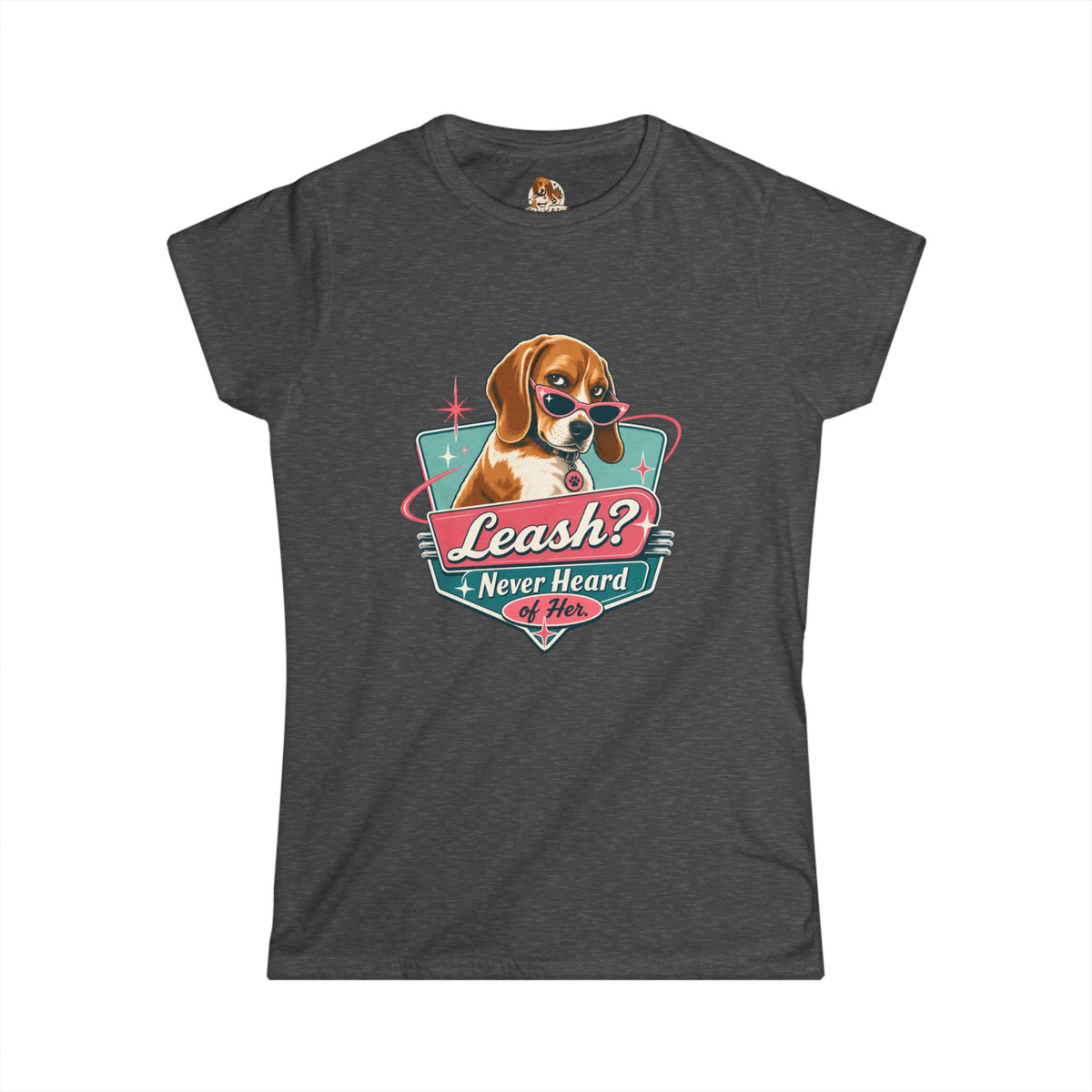 "Leash? Never Heard of Her." — Deservedly Spoiled | Women's Tee