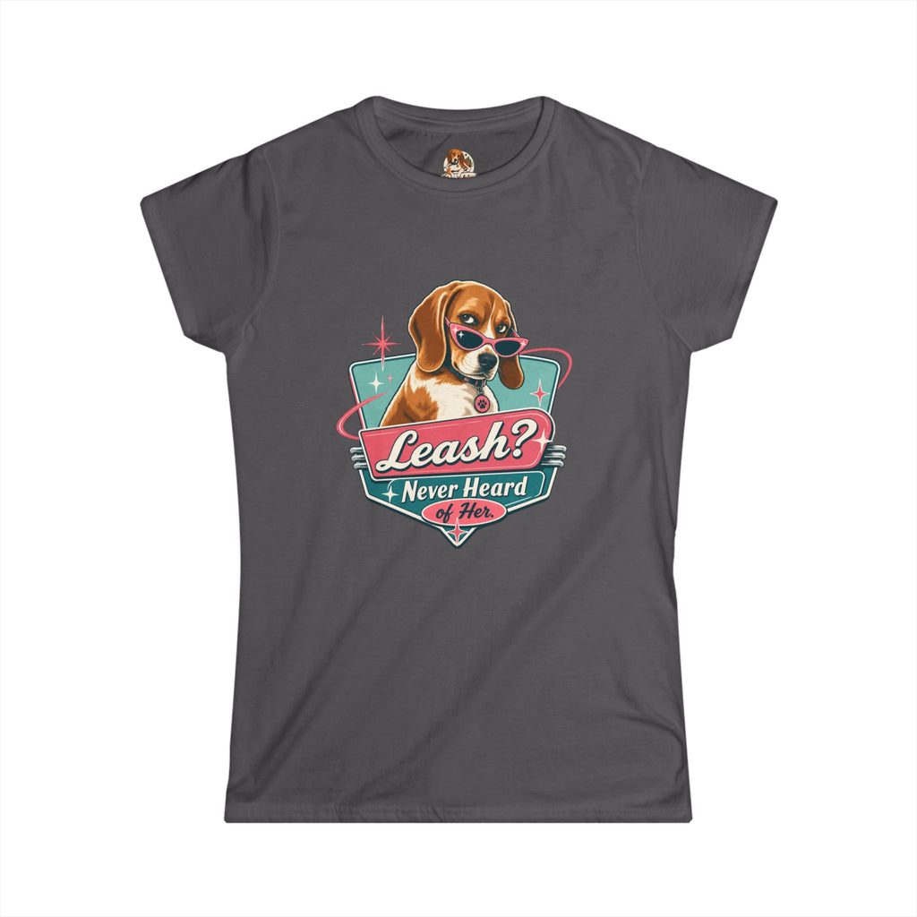 "Leash? Never Heard of Her." — Deservedly Spoiled | Women's Tee