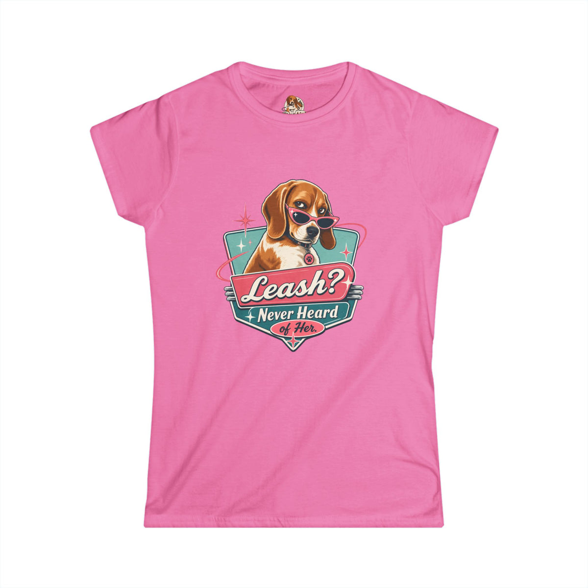 "Leash? Never Heard of Her." — Deservedly Spoiled | Women's Tee