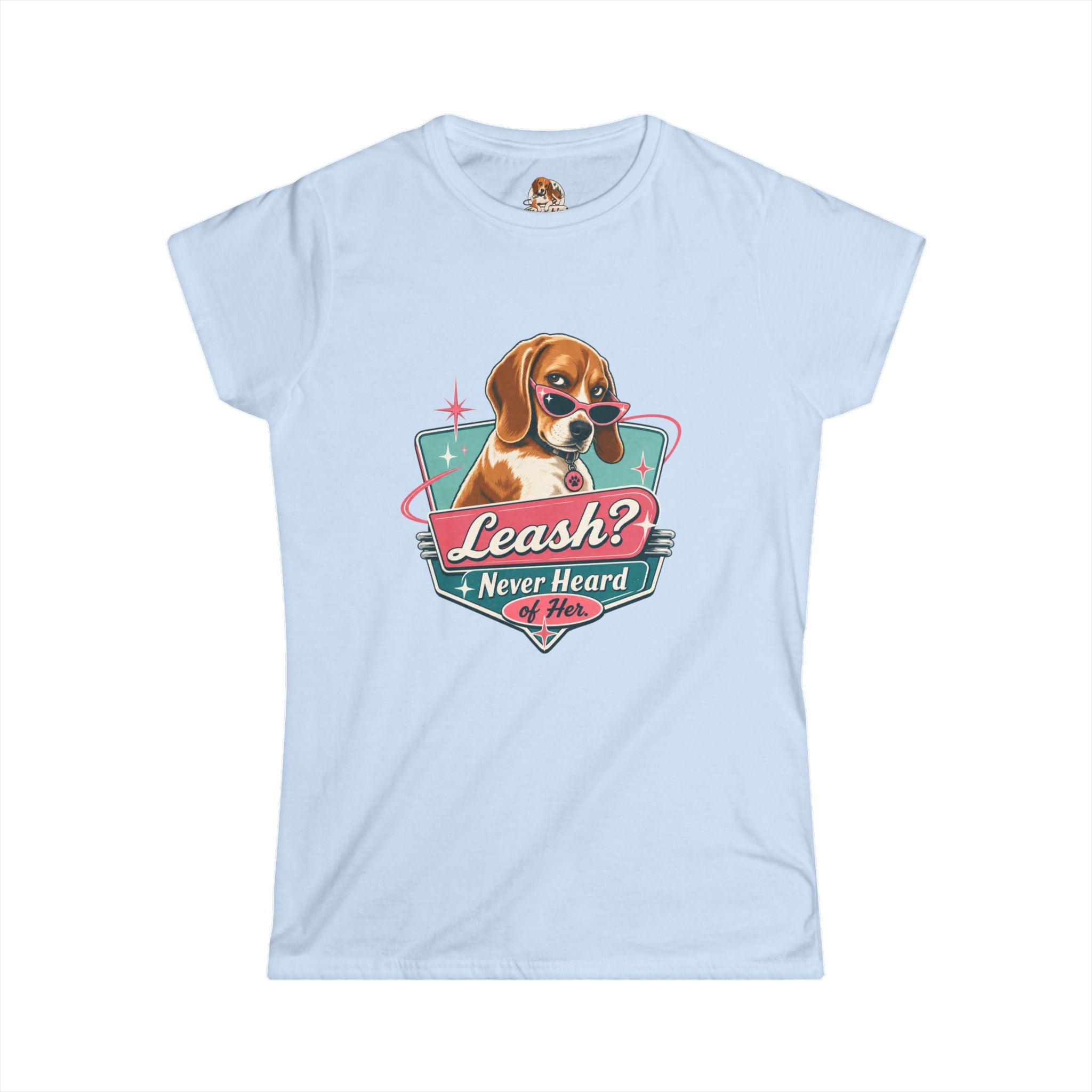 "Leash? Never Heard of Her." — Deservedly Spoiled | Women's Tee