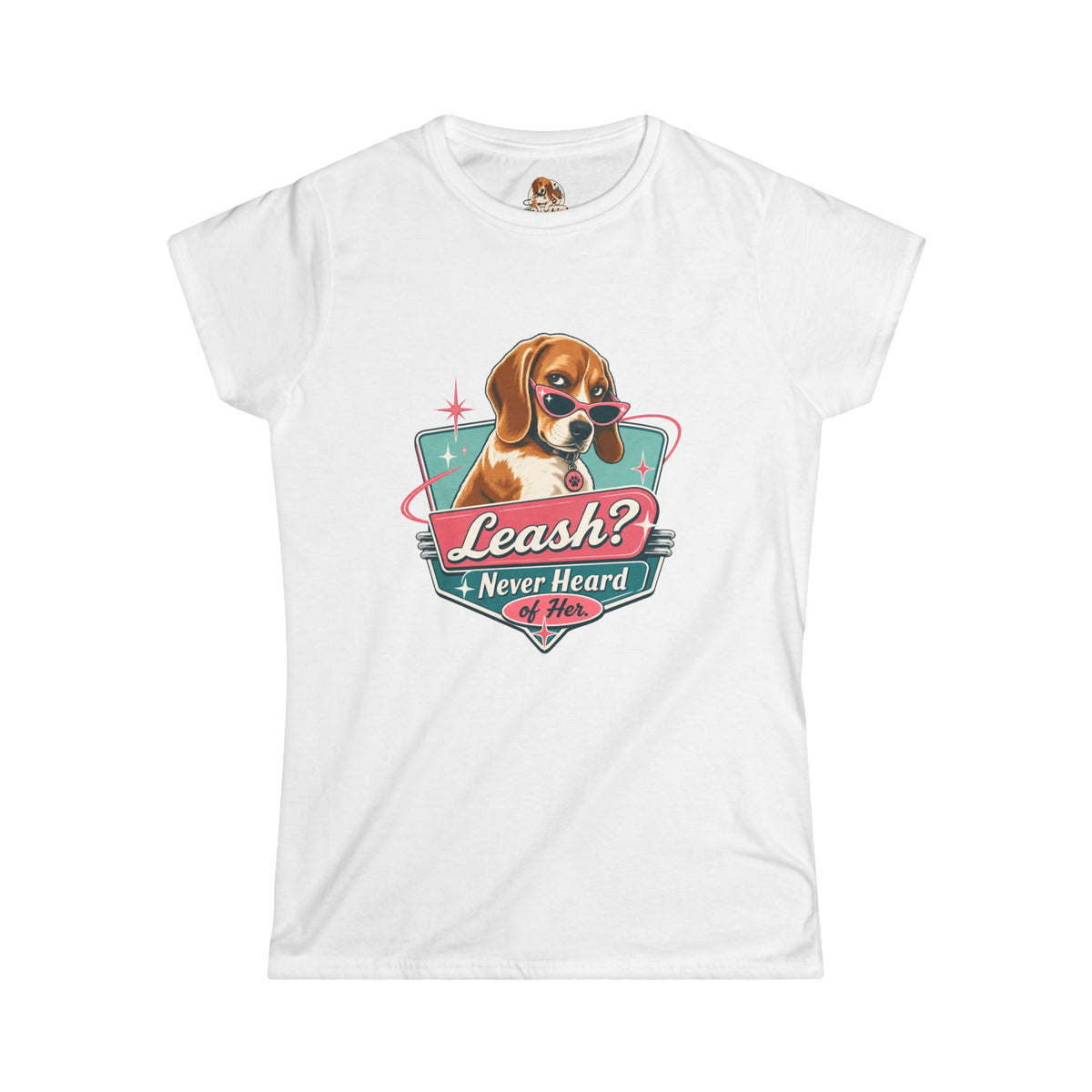 "Leash? Never Heard of Her." — Deservedly Spoiled | Women's Tee