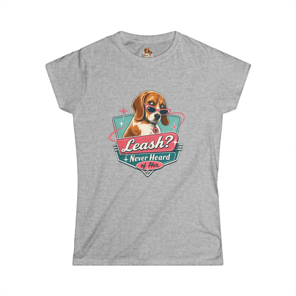 "Leash? Never Heard of Her." — Deservedly Spoiled | Women's Tee