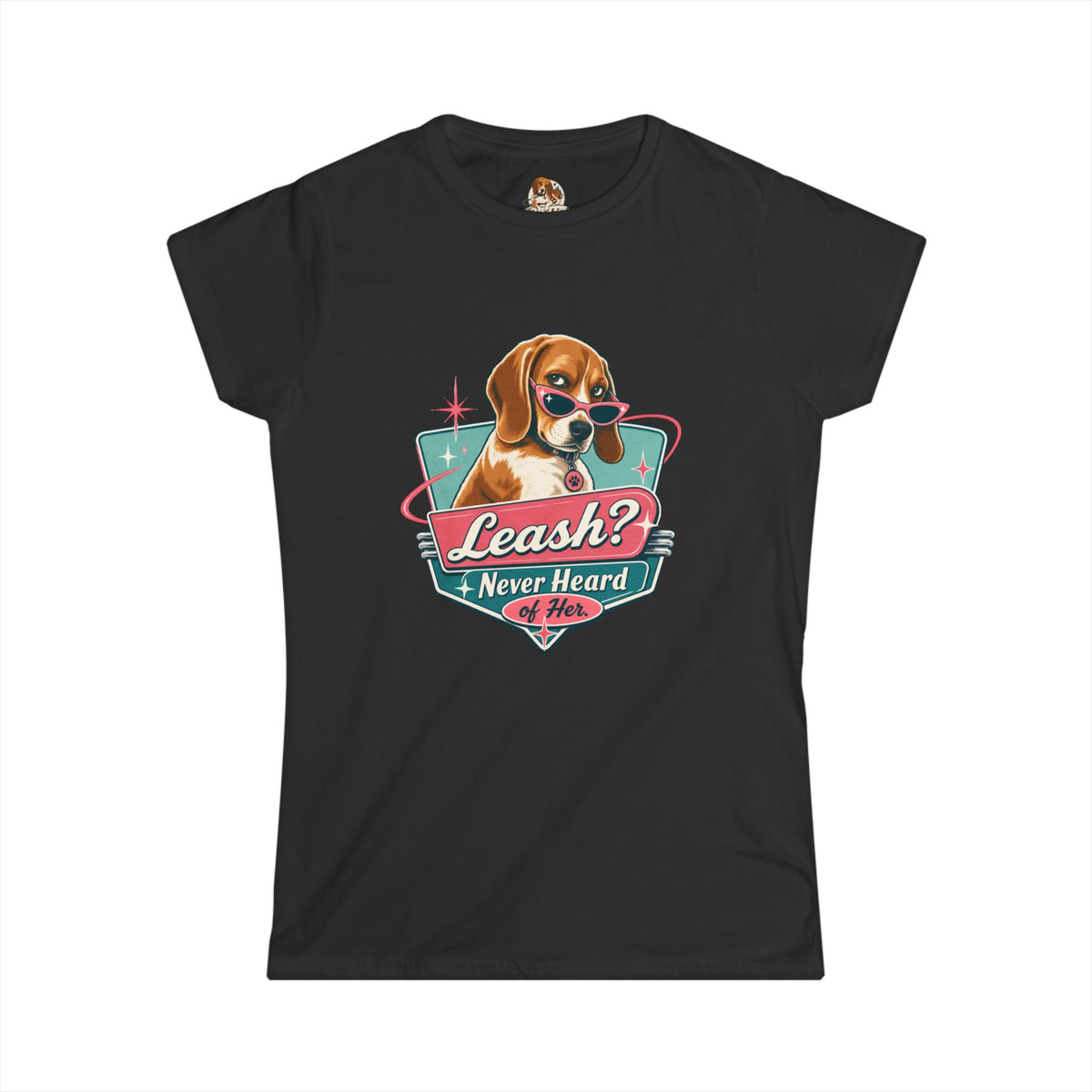 "Leash? Never Heard of Her." — Deservedly Spoiled | Women's Tee